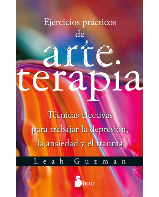 EJERCICIOS PRÁCTICOS DE ARTETERAPIA: Técnicas efectivas para trabajar la depresión, la ansiedad y el trauma (Capa mole com abas) 1