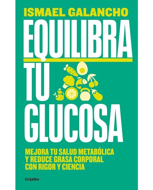 Imagen 0 de Equilibra tu glucosa: Mejora tu salud metabólica y reduce grasa corporal con rigor y ciencia  (Tapa blanda)