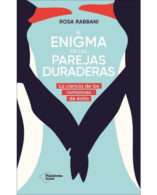 El enigma de las parejas duraderas: La ciencia de los romances de éxito