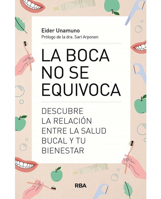 Imagen 1 de La boca no se equivoca: Descubre la relación entre la salud bucal y tu bienestar  (Tapa blanda)