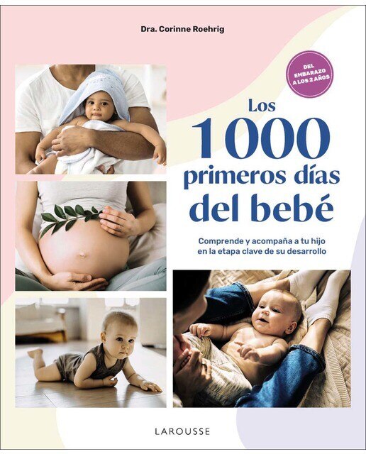 Imagen 0 de Los 1000 primeros días del bebé: Comprende y acompaña a tu hijo en la etapa clave de su desarrollo  (Tapa blanda con solapas)