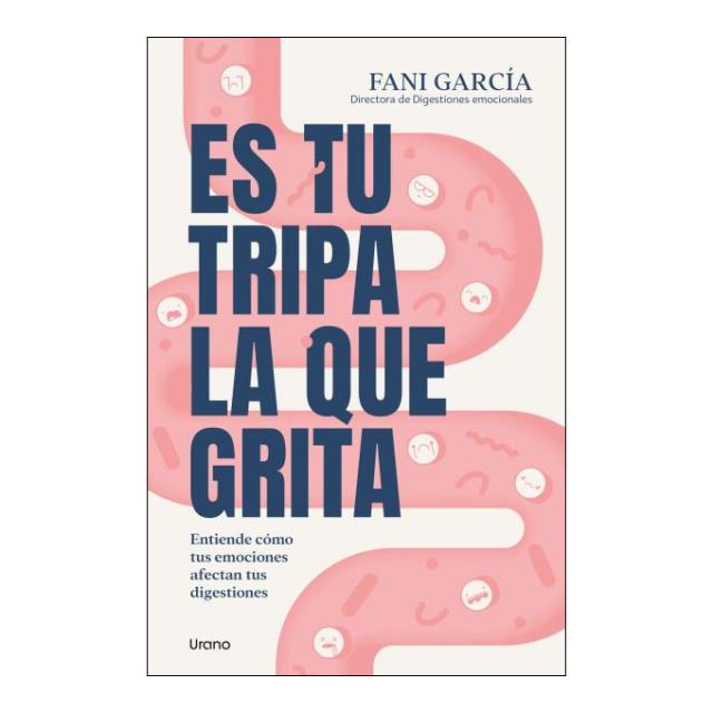 Imagen 0 de Es tu tripa la que grita: Entiende cómo tus emociones afectan tus digestiones  (Tapa blanda)