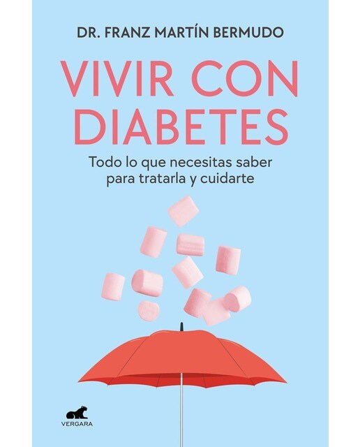 Imagen 0 de Vivir con diabetes: Todo lo que necesitas saber para tratarla y cuidarte (Tapa blanda)