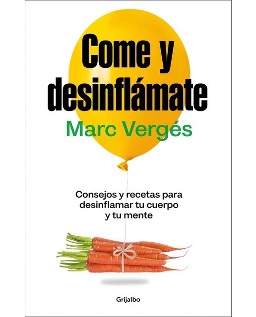 Imagen 1 de Come y desinflámate: Consejos y recetas para desinflamar el cuerpo y la mente  (Tapa blanda)