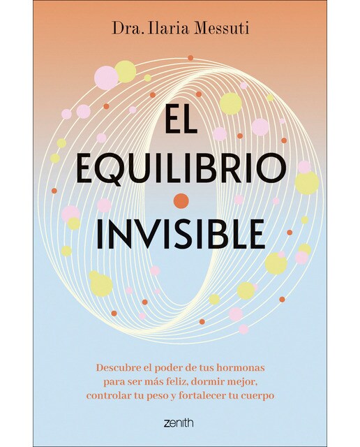 El equilibrio invisible: Descubre el poder de tus hormonas para dormir mejor, controlar tu peso y ser más feliz (Capa mole com abas) 1