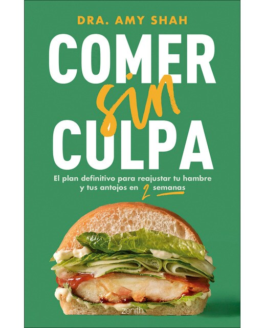 Comer sin culpa: El plan definitivo para reajustar tu hambre y tus antojos en dos semanas  (Tapa blanda con solapas) 1
