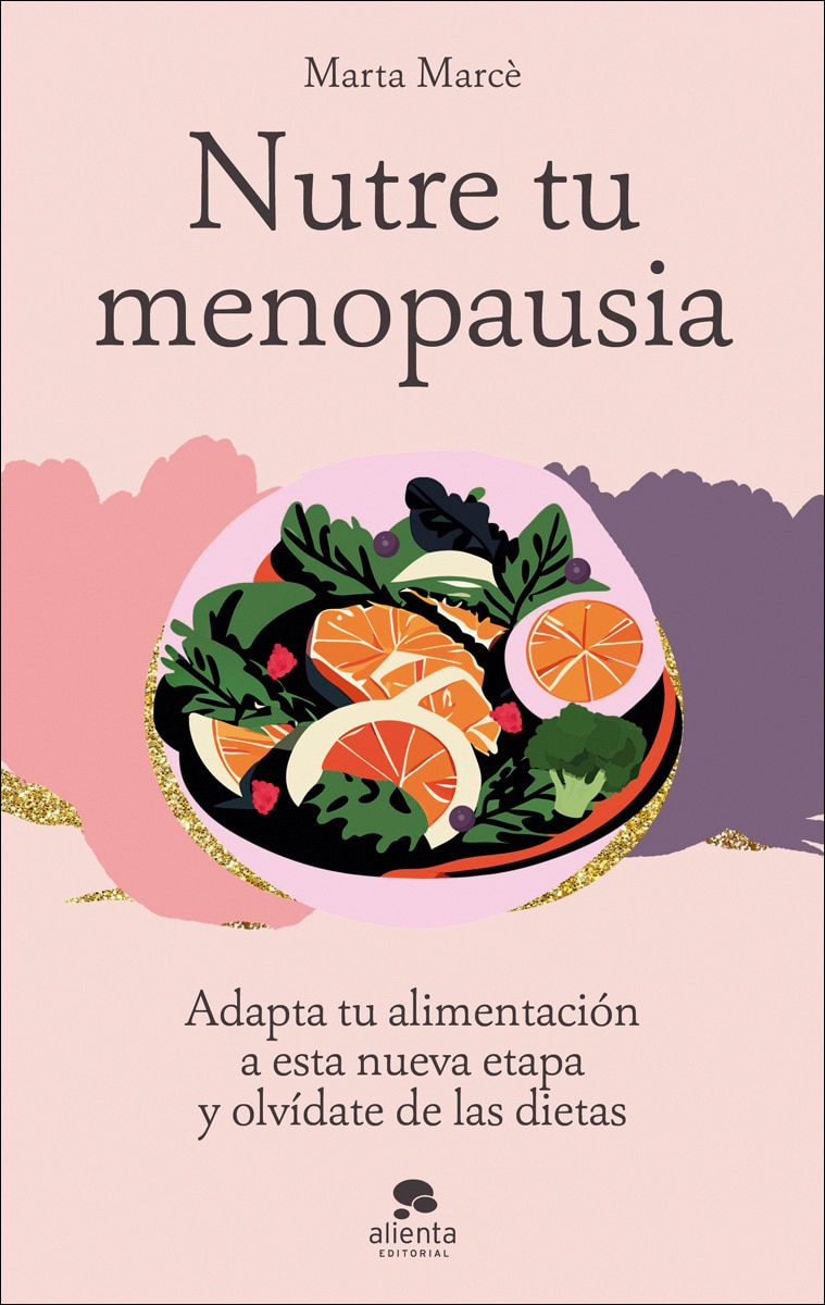 Nutre tu menopausia: Adapta tu alimentación a esta nueva etapa y olvídate de las dietas  (Tapa blanda con solapas) 2