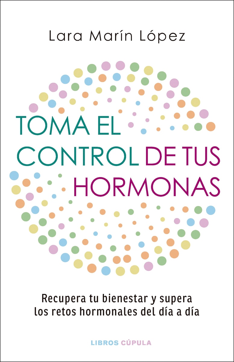 Imagen 0 de Toma el control de tus hormonas: Recupera tu bienestar y supera los retos hormonales del día a día  (Tapa blanda con solapas)