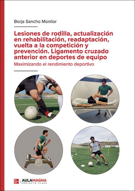 Imagem 0 de Lesiones de rodilla, actualización en rehabilitación, readaptación, vuelta a la competición y prevención. Ligamento cruzado anterior en d (Capa mole)