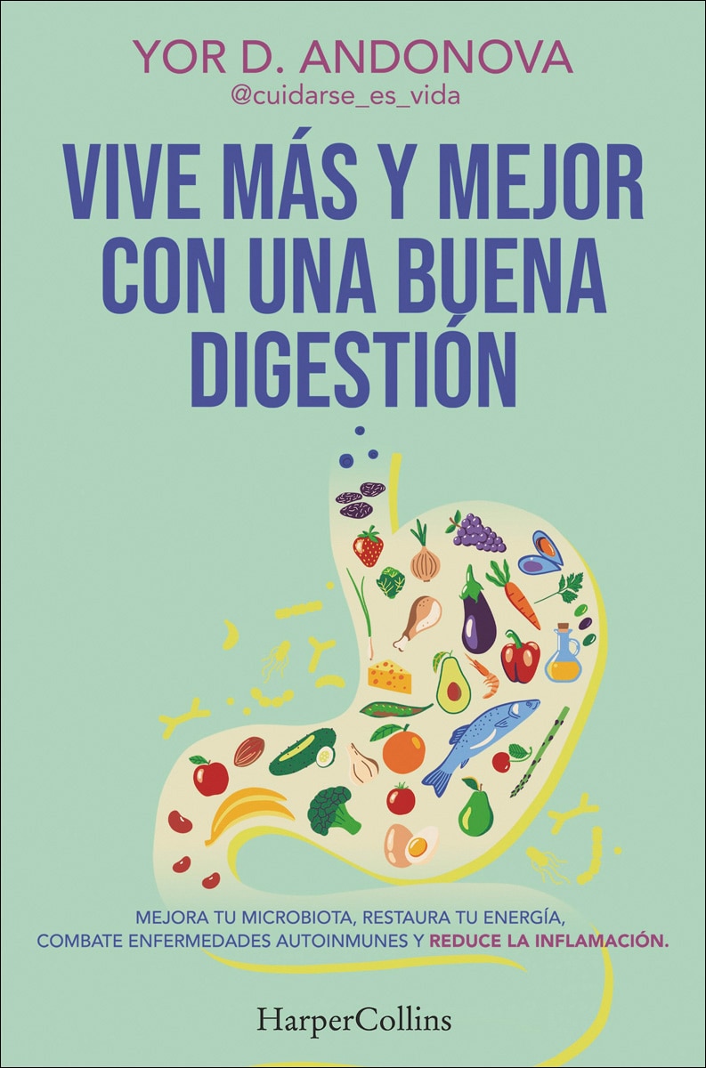Vive más y mejor con una buena digestión: Mejora tu microbiota, restaura tu energía, combate enfermedades autoinmunes y reduce l (Capa mole com abas) 1