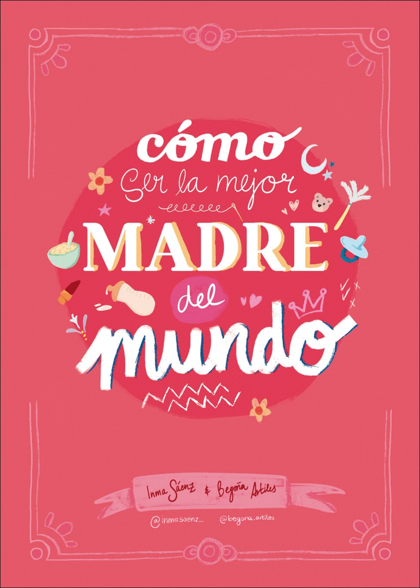 Imagen 0 de Cómo ser la mejor madre del mundo  (Tapa blanda Tapa blanda con solapas)