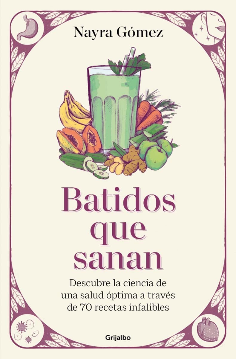 Imagem 0 de Batidos que sanan: Descubre la ciencia de una salud óptima a través de 70 recetas infalibles (Capa mole)