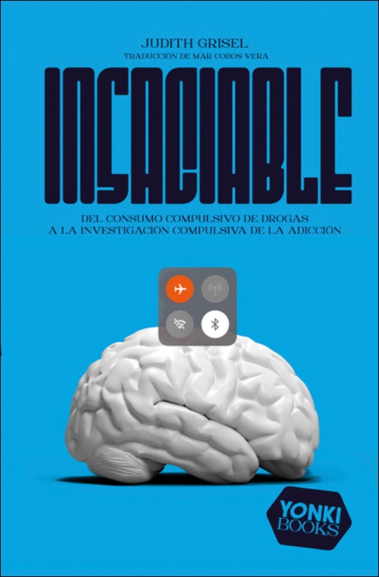 Imagem 0 de Insaciable: Del consumo compulsivo de drogas a la investigación compulsiva de la adicción