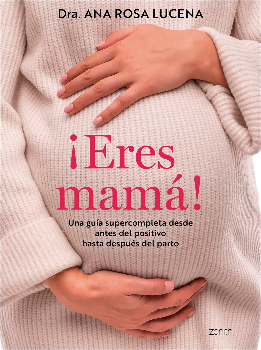 ¡Eres mamá!: Una guía supercompleta desde antes del positivo hasta después del parto (Capa mole com abas) 1