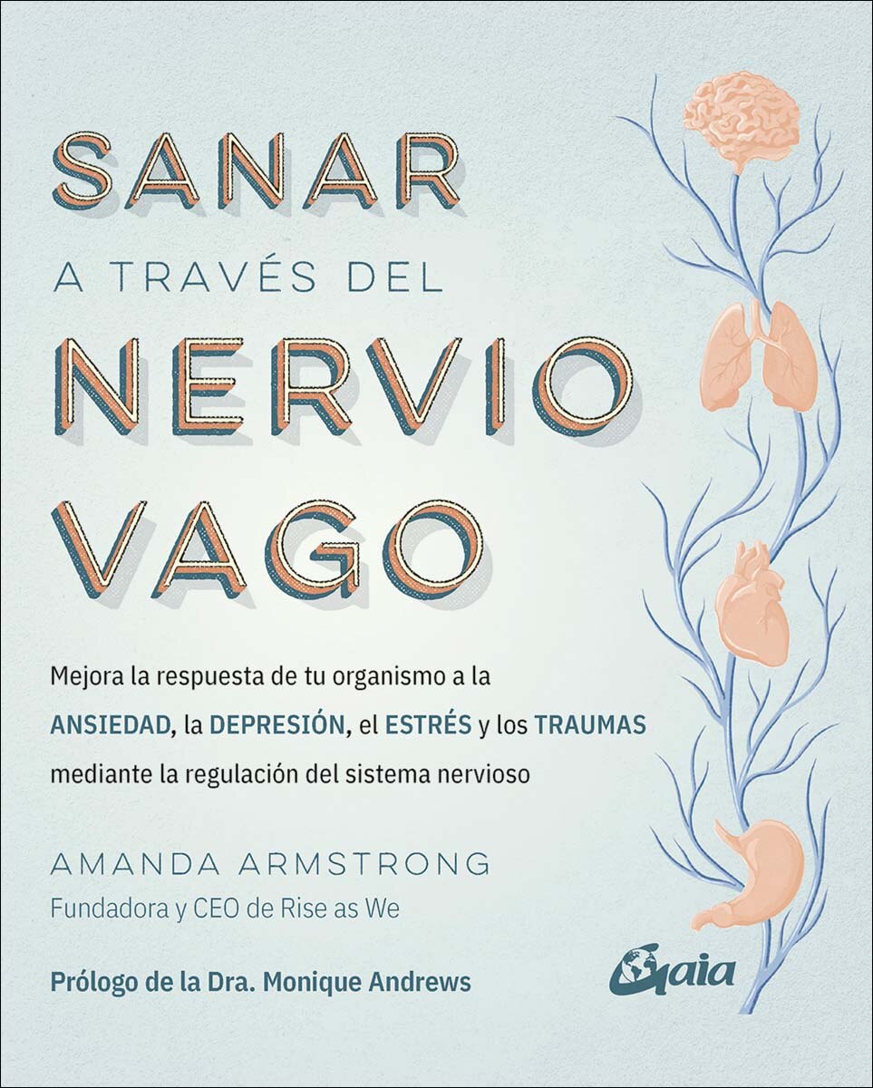 Imagem 0 de Sanar a través del nervio vago: Mejora la respuesta de tu organismo a la ANSIEDAD, la DEPRESIÓN, el ESTRÉS y los TRAUMAS mediante la regu (Capa mole)