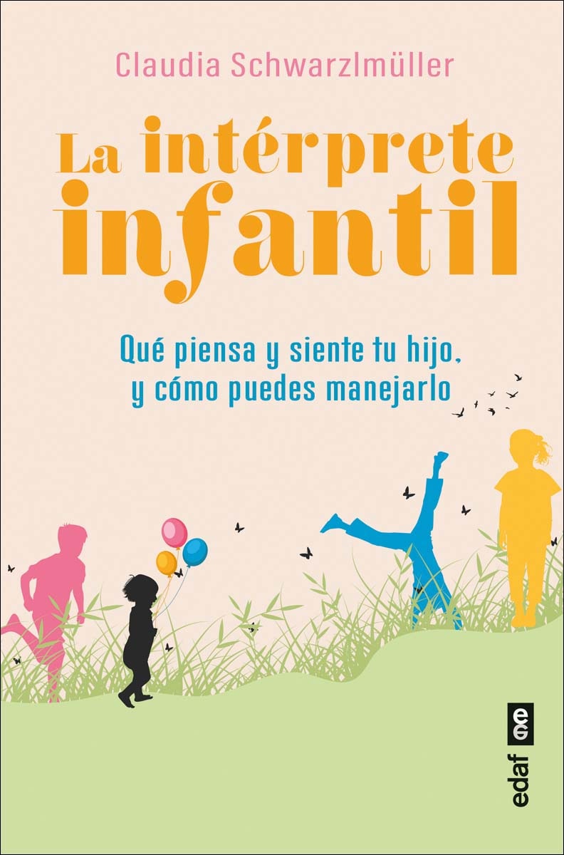 La intérprete infantil: Qué piensa y siente tu hijo y cómo puedes manejarlo