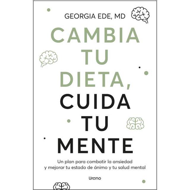 Imagem 0 de Cambia tu dieta, cuida tu mente: Un plan para combatir la ansiedad y mejorar tu estado de ánimo y tu salud mental (Capa mole)