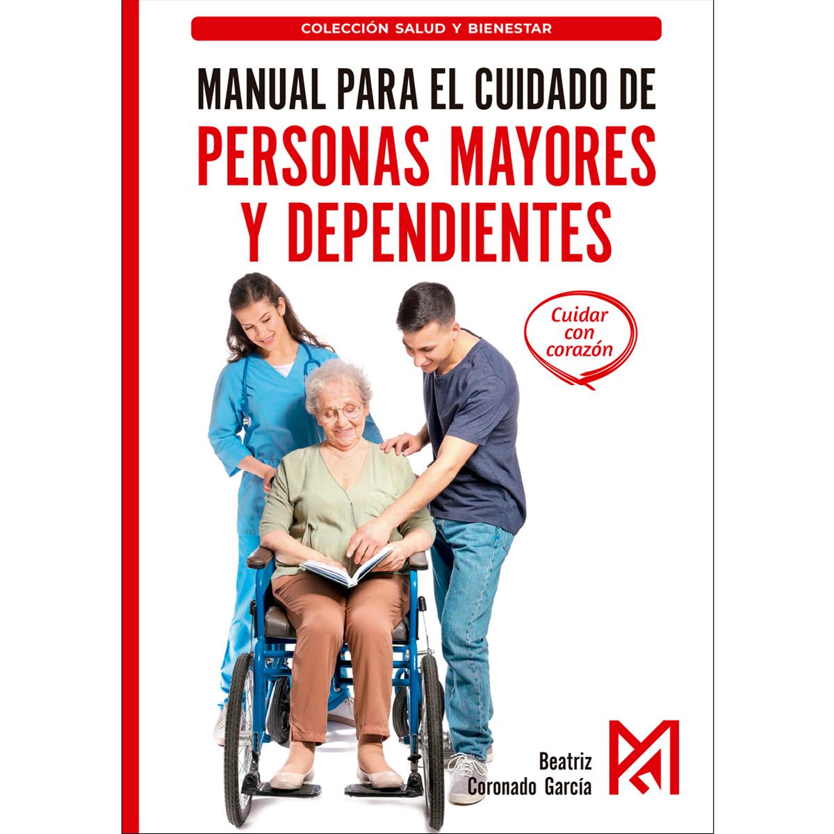 Imagem 0 de Manual para el cuidado de personas mayores y dependientes: Técnicas de higiene, movilización, alimentación y cuidados (Capa mole)