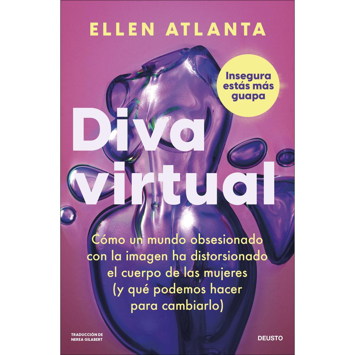 Imagem 0 de Diva virtual: Cómo un mundo obsesionado con la imagen ha distorsionado el cuerpo de las mujeres y qué podemos hacer para cambia (Capa mole com abas)