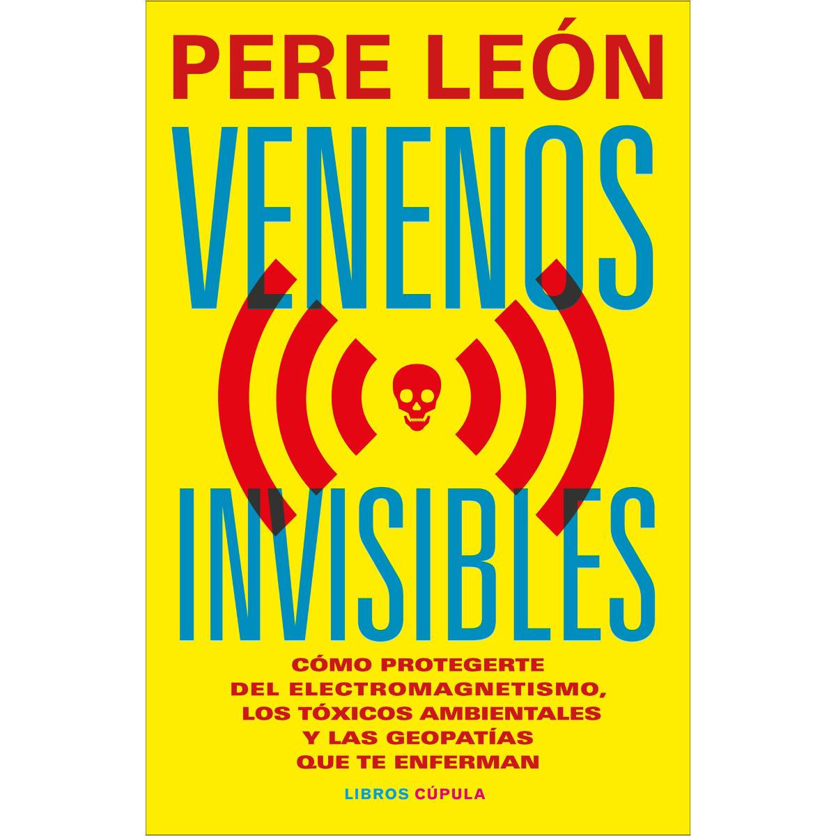 Venenos invisibles: Cómo protegerte de la electrosensibilidad, los tóxicos ambientales y las geopatías que te enferman (Capa mole com abas) 1