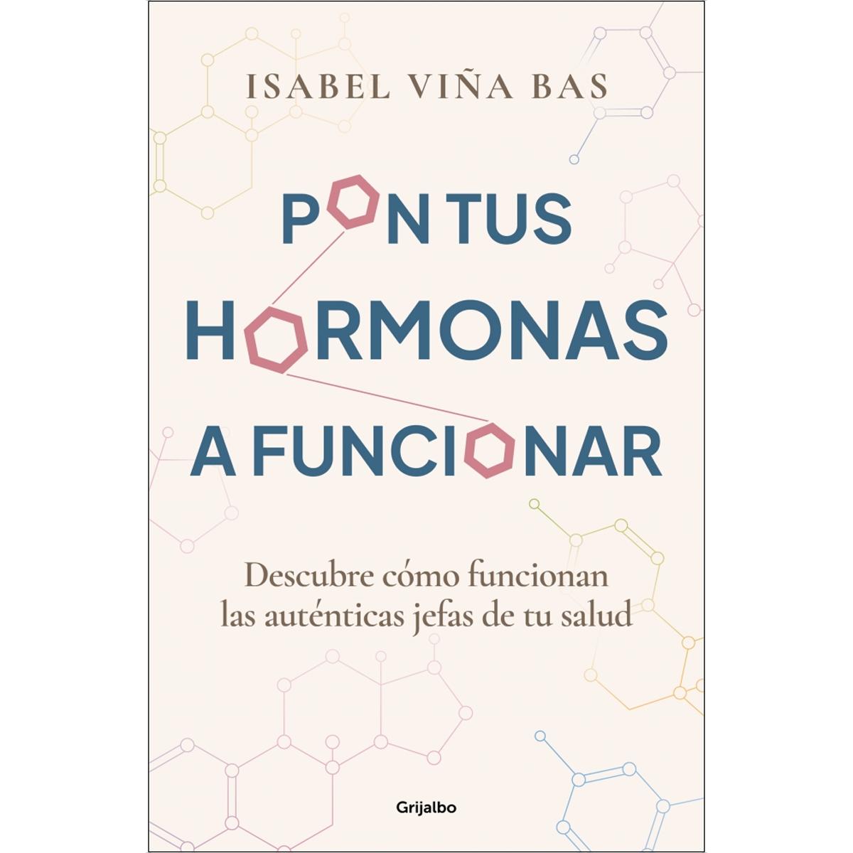 Imagem 0 de Pon tus hormonas a funcionar: Descubre cómo funcionan las auténticas jefas de tu salud (Capa mole)