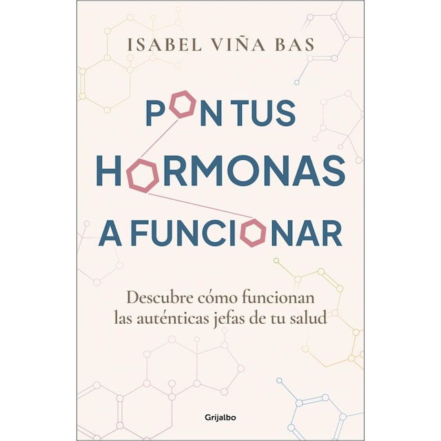Imagen 0 de Pon tus hormonas a funcionar: Descubre cómo funcionan las auténticas jefas de tu salud  (Tapa blanda)