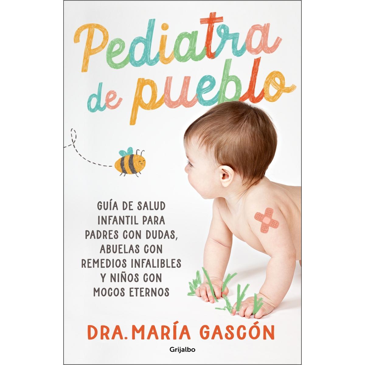 Imagem 0 de Pediatra de pueblo: Guía de salud infantil para padres con dudas, abuelas con remedios infalibles y niños con mocos eternos (Capa mole)