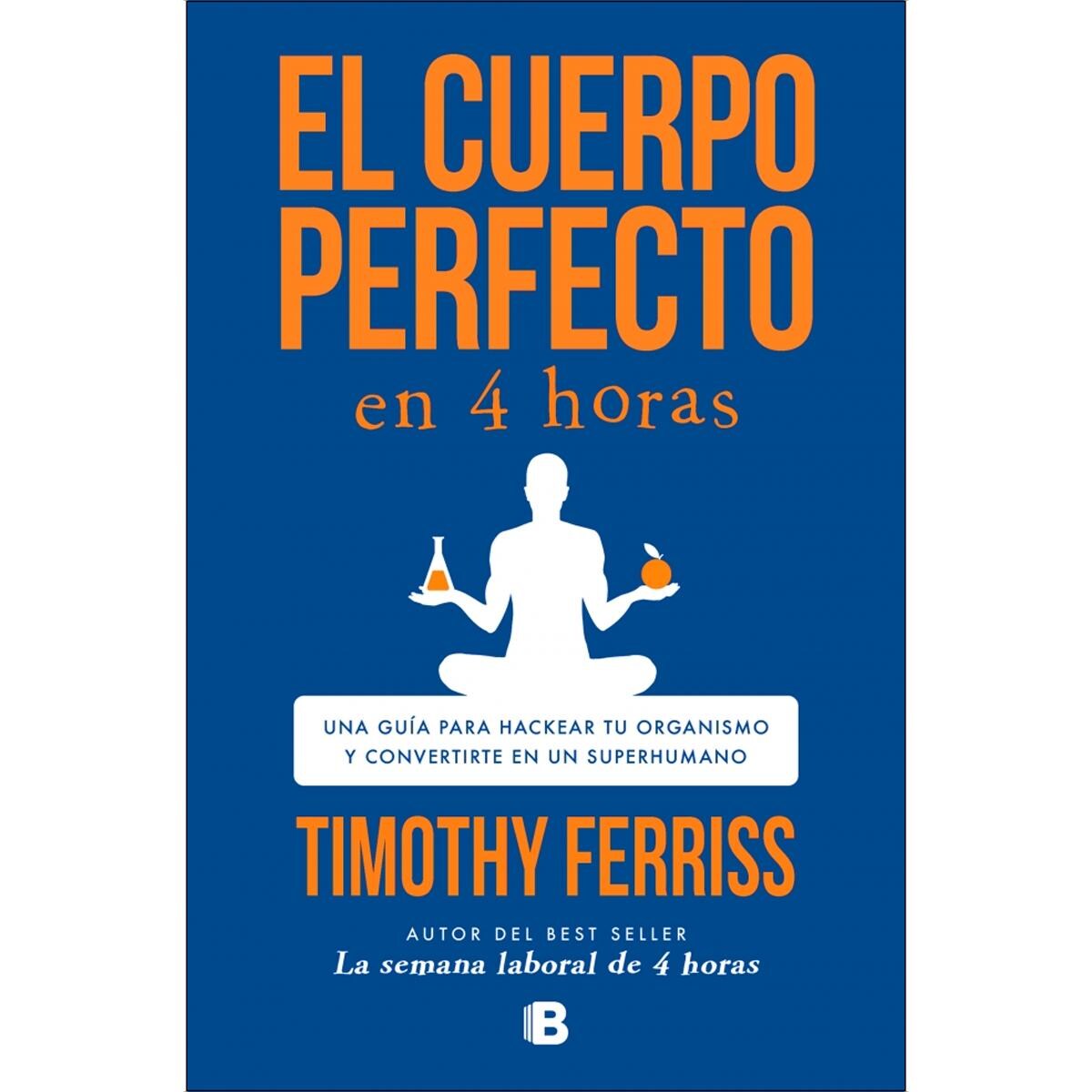 El cuerpo perfecto en horas: Una guía para hackear tu organismo