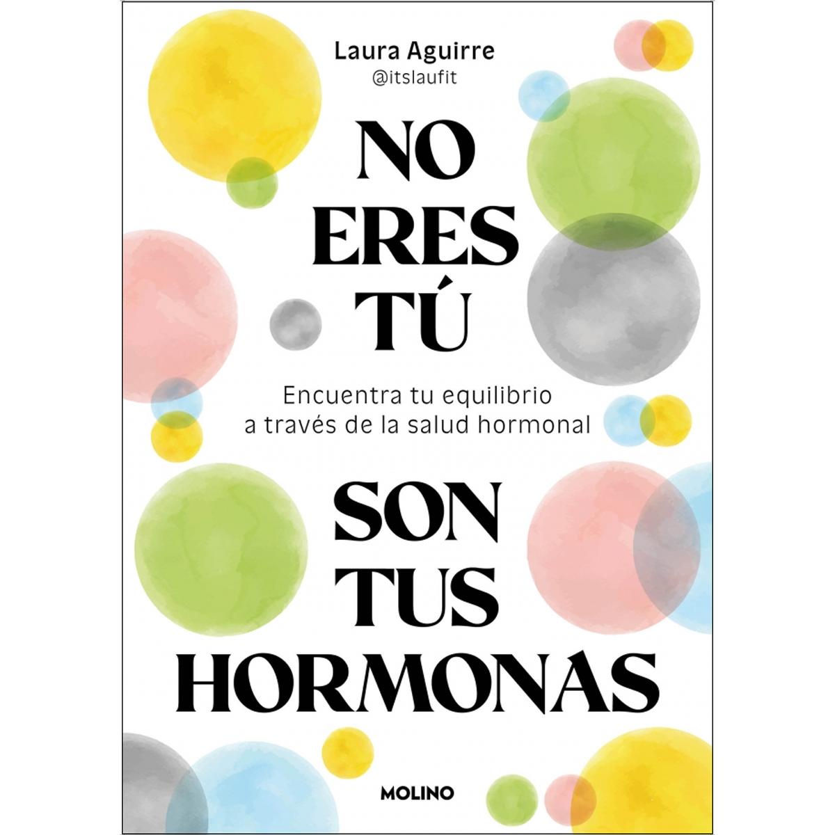 No eres tú, son tus hormonas: Encuentra tu equilibrio a través de la salud hormonal (Capa mole) 1