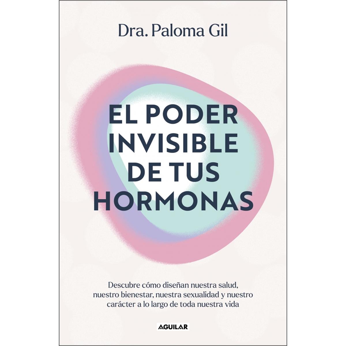 Imagem 0 de El poder invisible de tus hormonas: Descubre cómo diseñan nuestra salud, nuestro bienestar, nuestra sexualidad y nuestro carácter a lo la (Capa mole)