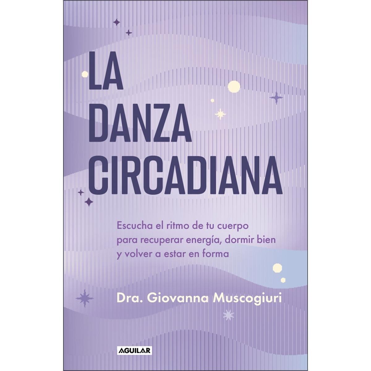 La danza circadiana: Escucha el ritmo de tu cuerpo para recuperar energía, dormir bien y volver a estar en forma (Capa mole) 1