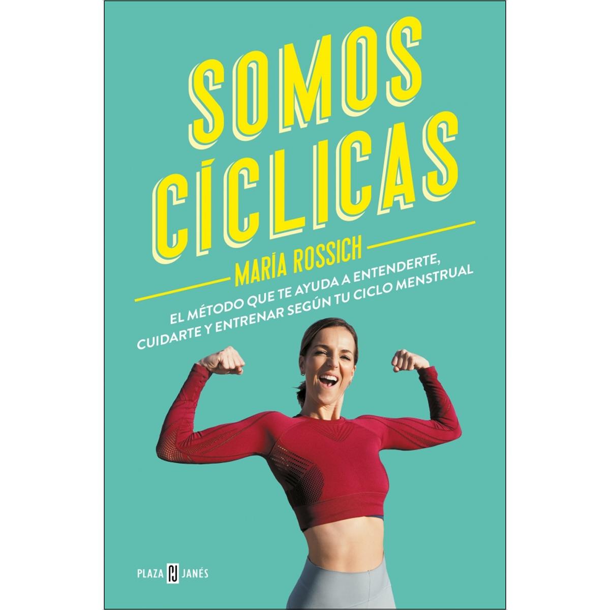 Somos cíclicas: El método que te ayuda a entenderte, cuidarte y entrenar según tu ciclo menstrual (Capa mole) 1