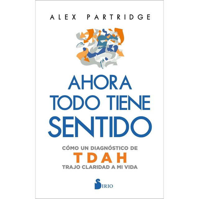 Imagen 0 de Ahora todo tiene sentido: Cómo un diagnóstico de TDAH trajo claridad a mi vida  (Tapa blanda con solapas)