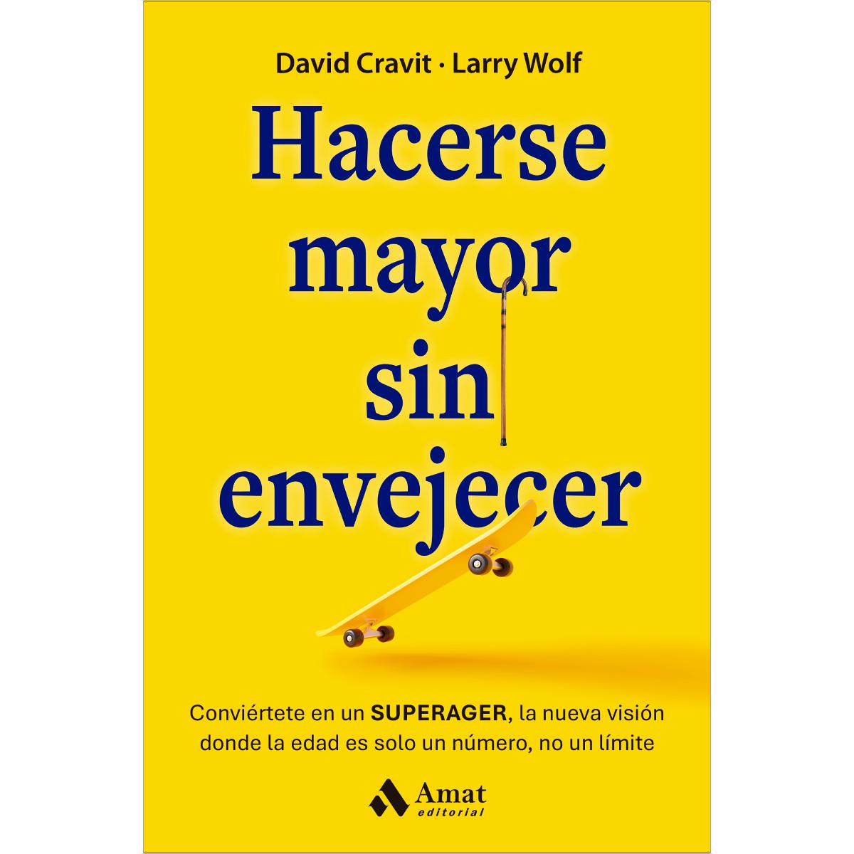 Hacerse mayor sin envejecer: Conviértete en un SUPERAGER, la nueva visión donde la edad es solo un número, no un límite (Capa mole) 1