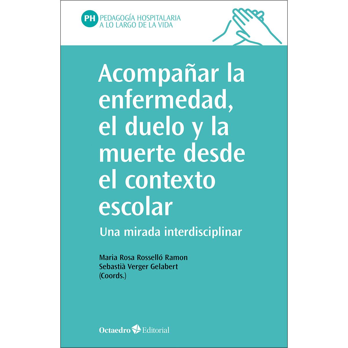 Acompañar la enfermedad, el duelo y la muerte desde el contexto escolar: Una mirada interdisciplinar 1
