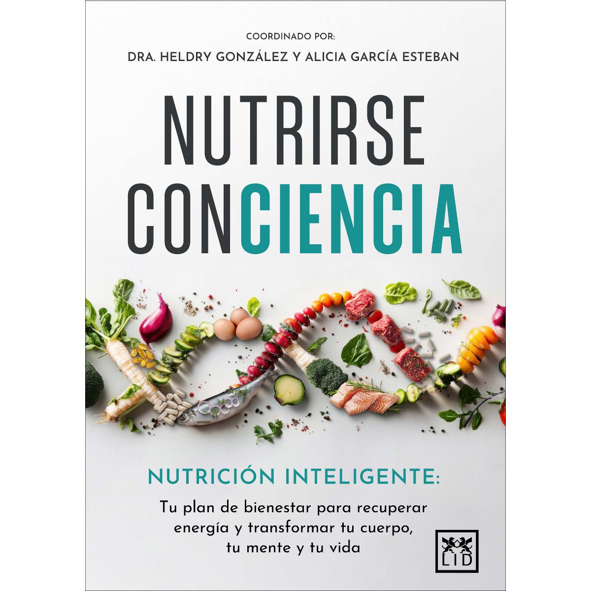 Nutrirse ConCiencia: Nutrición inteligente:  tu plan de bienestar para recuperar energía y transformar tu cuerpo, tu mente y tu vida (Capa mole) 1
