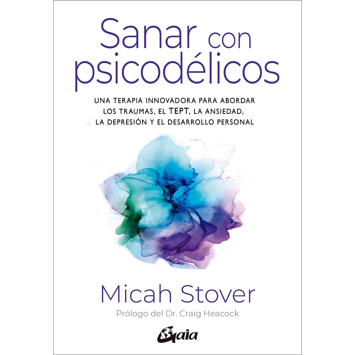 Sanar con psicodélicos: Una terapia innovadora para abordar los traumas, el TEPT, la ansiedad, la depresión y el desarrollo pers (Capa mole com abas) 1