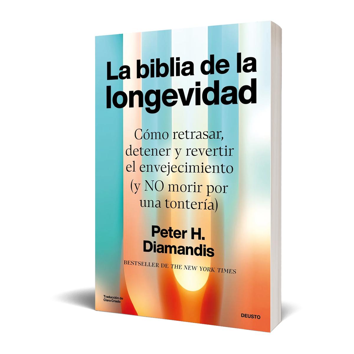 La biblia de la longevidad: Cómo ralentizar, detener y revertir el envejecimiento, y... ¡no morir de una tontería! (Capa mole com abas) 2