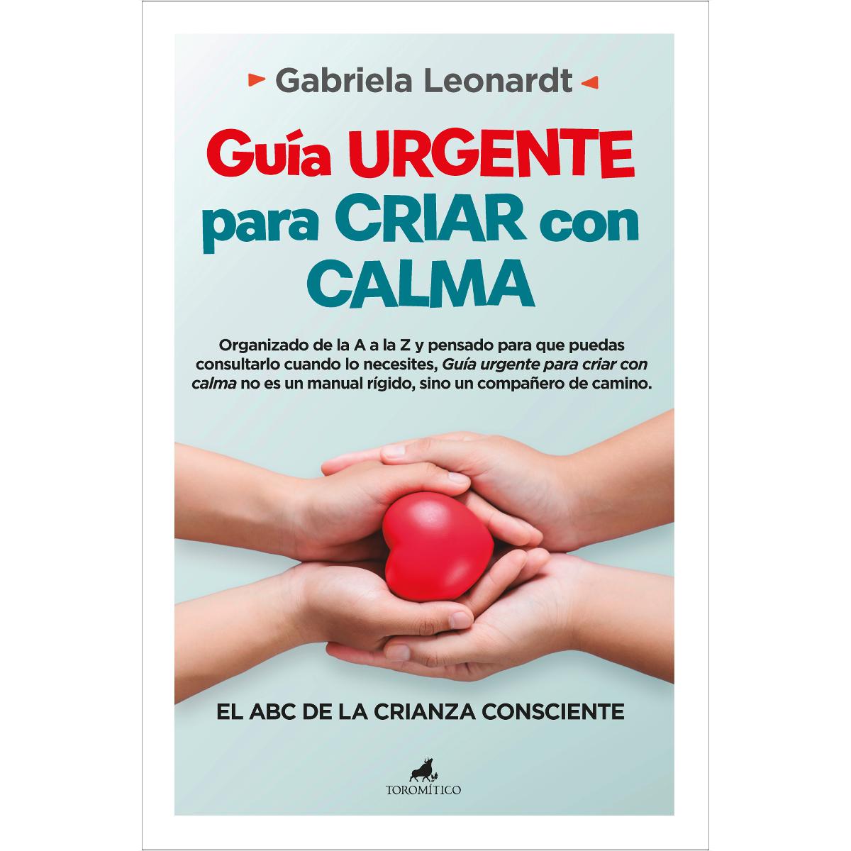 Guía urgente para criar con calma: El ABC de la crianza consciente (Capa mole) 1