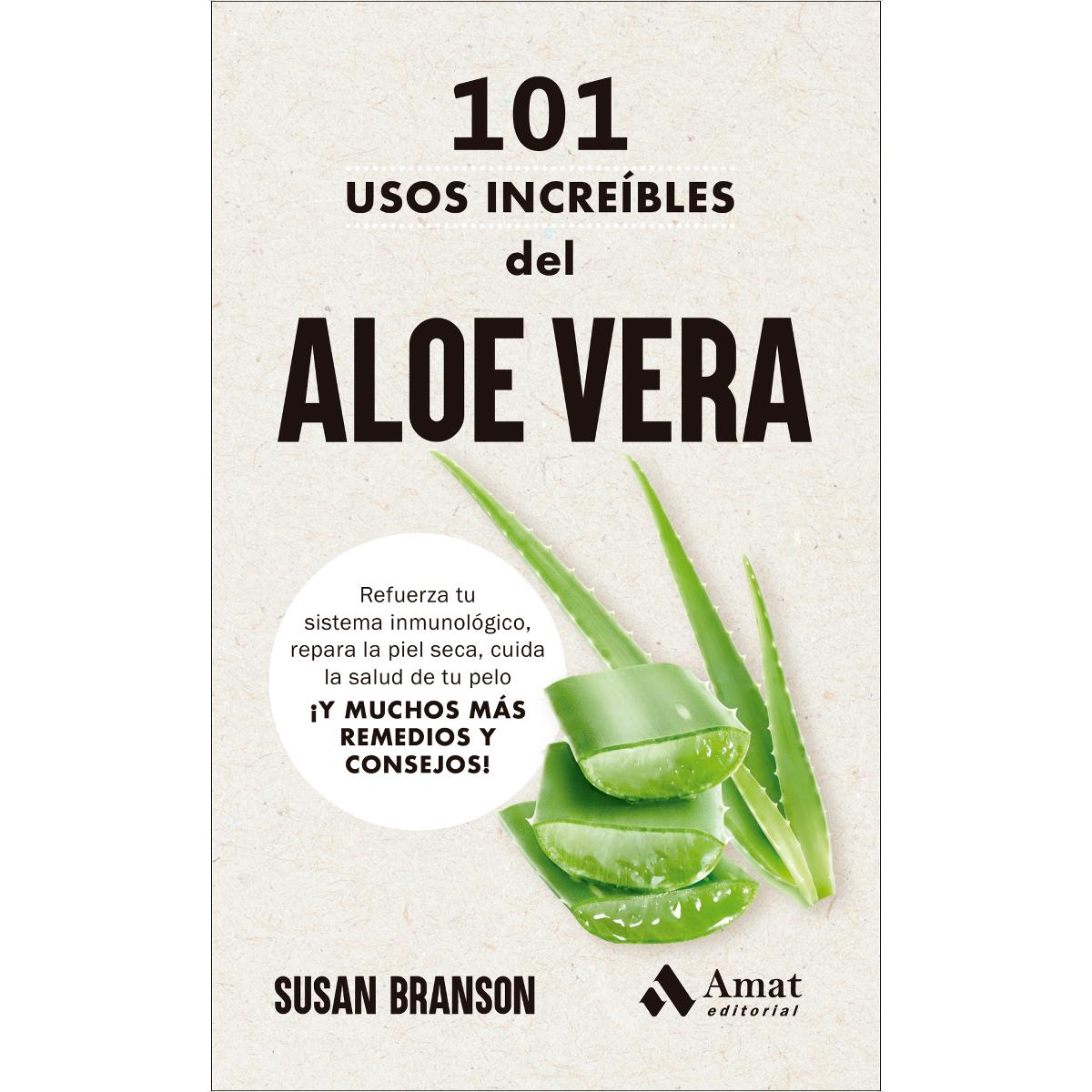 101 usos increíbles del aloe vera: Refuerza tu sistema inmunológico, repara la piel seca, cuida la salud de tu pelo ¡Y MUCHOS MÁS REMEDIO (Capa mole) 1