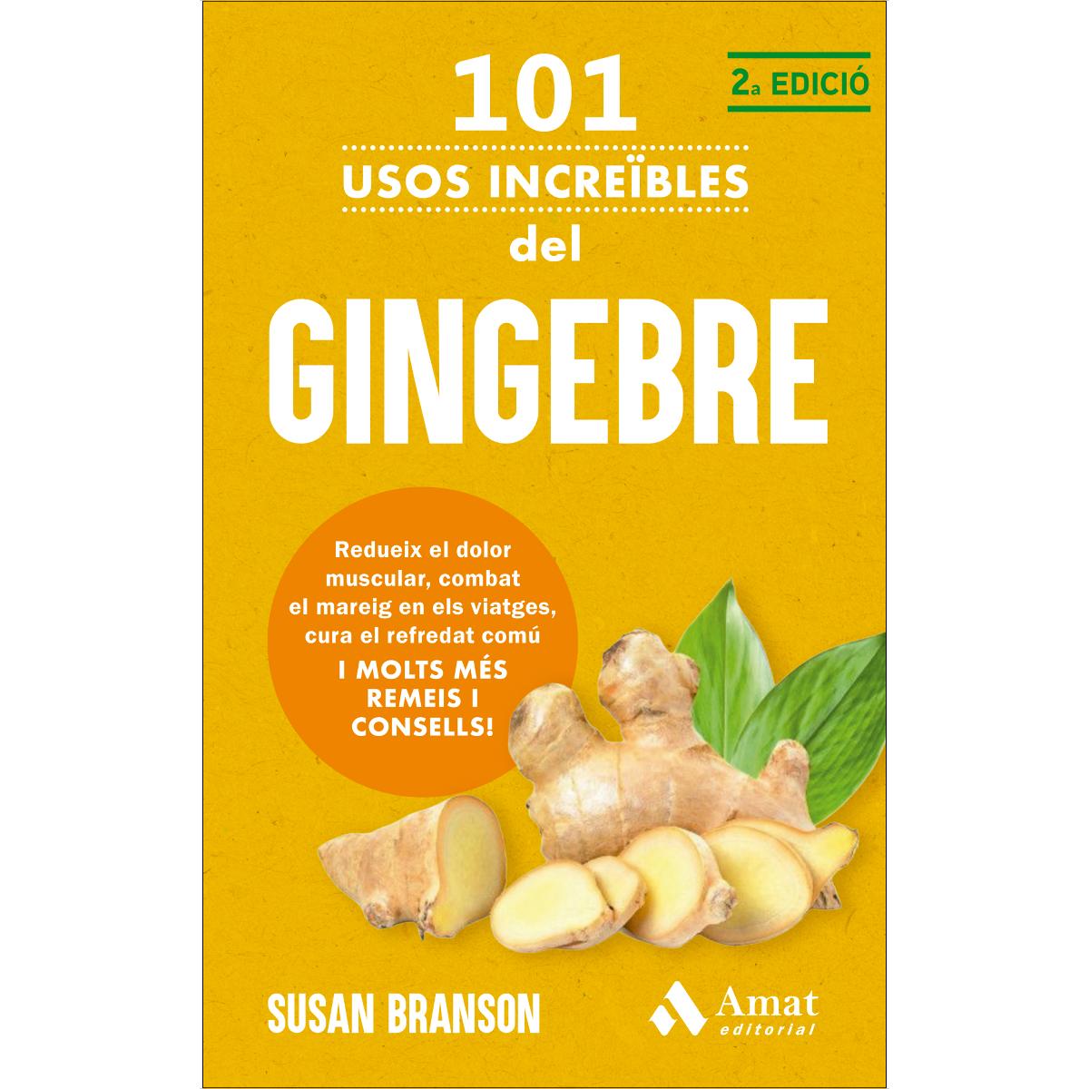 101 usos increïbles del gingebre: Redueix el dolor muscular, combat el mareig en els viatges, cura el refredat comú I MOLTS MÉS REMEIS I  (Capa mole) 1