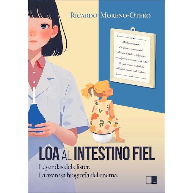 Imagen 0 de Loa al intestino fiel: Leyendas del clister. La azarosa vida del enema  (Tapa blanda con solapas)