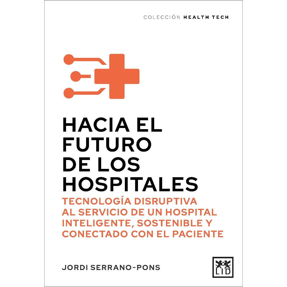 Imagem 0 de Hacia el futuro de los hospitales: Tecnología disruptiva al servicio de un hospital inteligente, sostenible y conectado con el paciente (Capa mole)