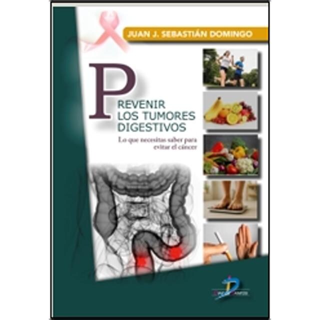 Imagem 0 de Prevenir los tumores digestivos: Lo que necesitas saber para evitar el cáncer (Capa mole)
