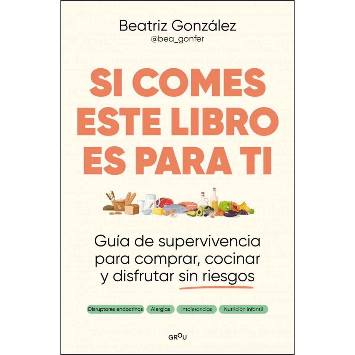 Imagem 0 de Si comes este libro es para ti: Guía de supervivencia para comprar, cocinar y disfrutar sin riesgos (Capa mole)