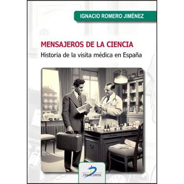 Mensajeros de la ciencia: Historia de la visita médica en España (Capa mole) 1