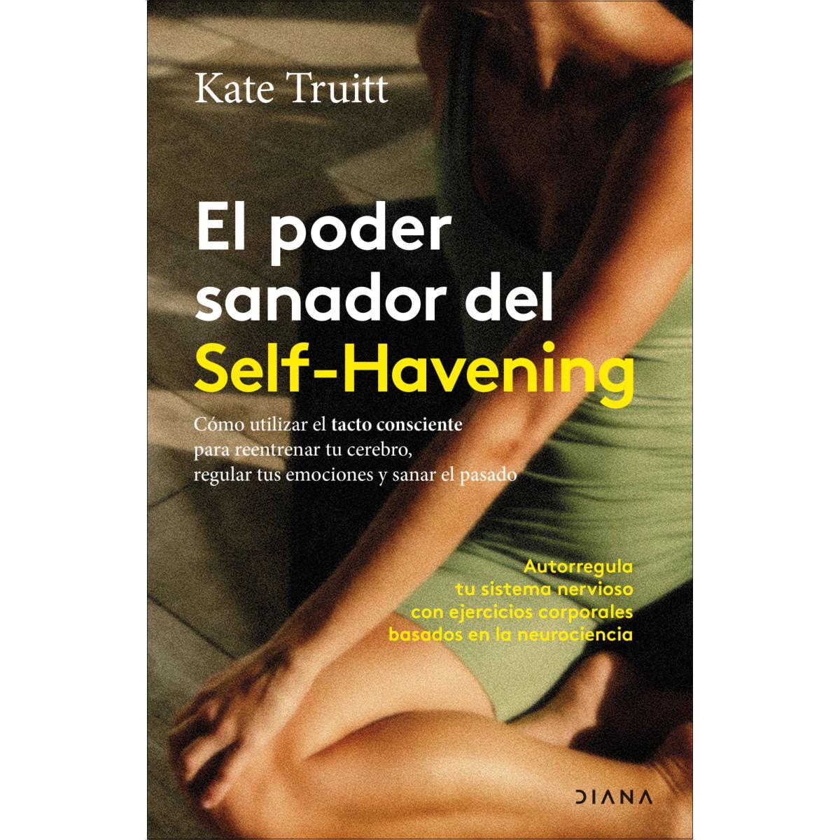 Imagem 0 de El poder sanador del Self-Havening: Cómo utilizar el tacto consciente para reentrenar tu cerebro, regular tus emociones y sanar  (Capa mole com abas)