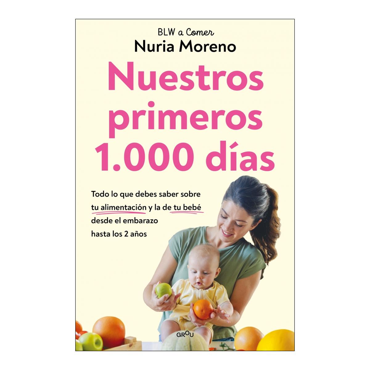 Imagem 0 de Nuestros primeros 1.000 días: Todo lo que debes saber sobre tu alimentación y la de tu bebé desde el embarazo hasta los 2 años (Capa mole)