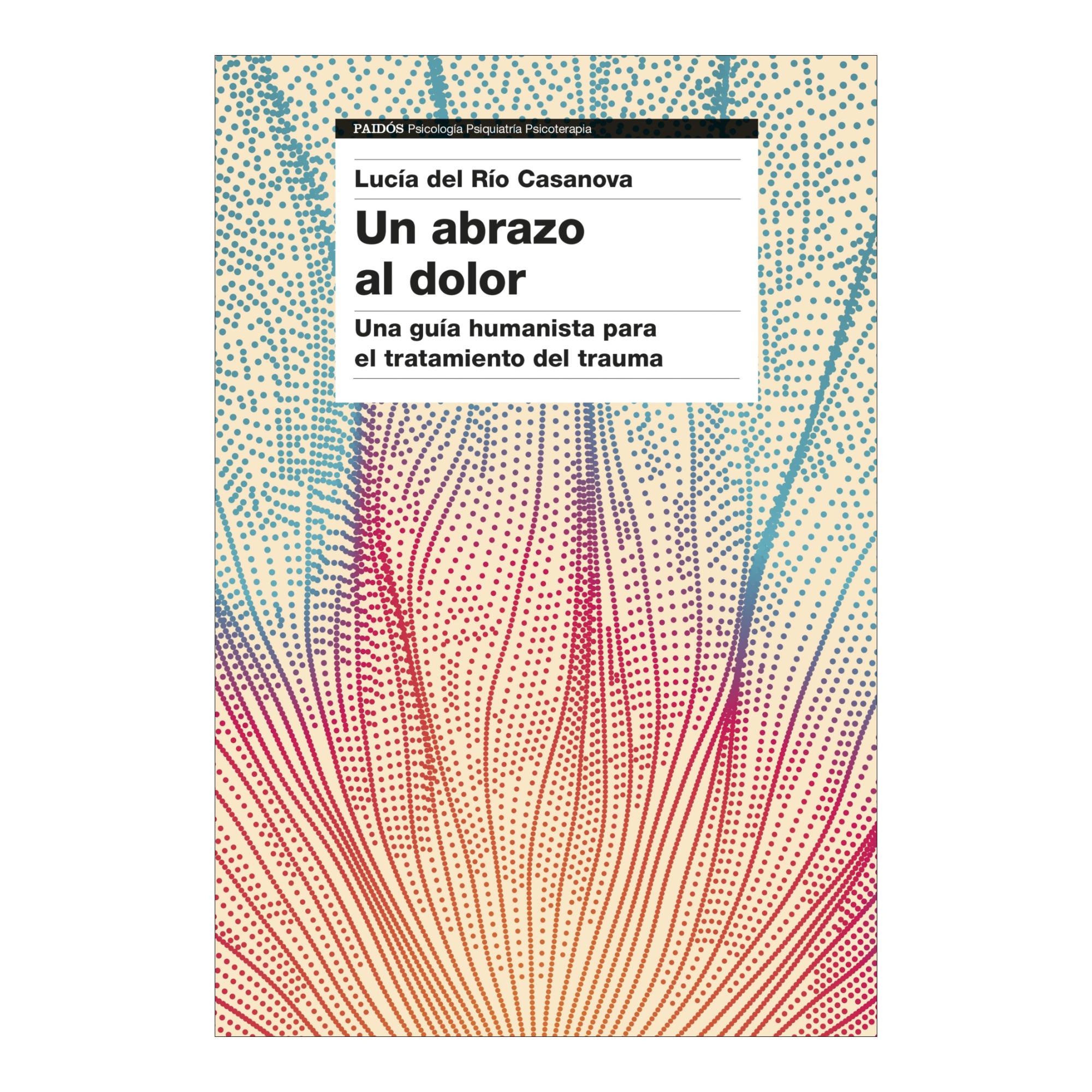 Un abrazo al dolor: Una guía humanista para el tratamiento del trauma (Capa mole com abas) 1