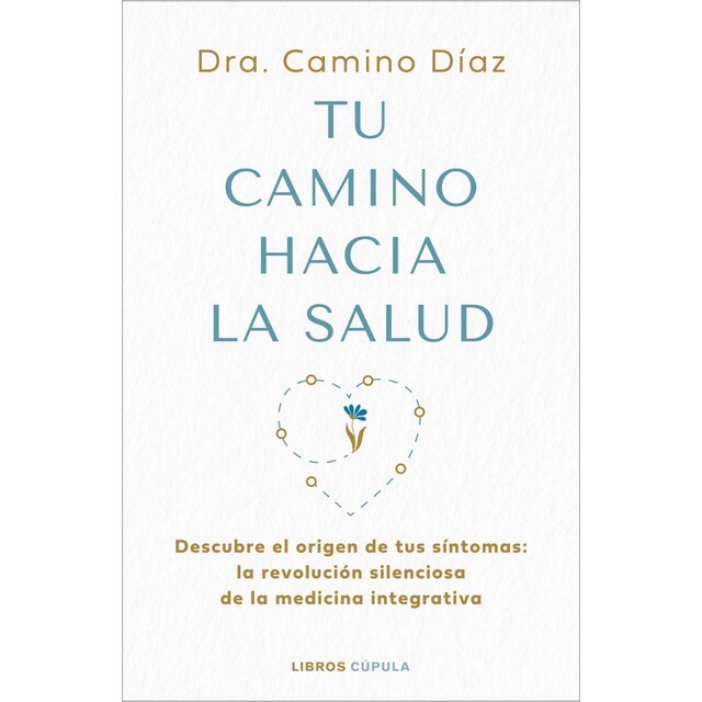 Imagem 0 de Tu camino hacia la salud: Descubre el origen de tus síntomas: la revolución silenciosa de la medicina integrativa (Capa mole com abas)